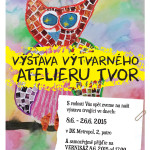 8. – 26.6.2015 – Výstava Výtvarného ateliéru TVOR